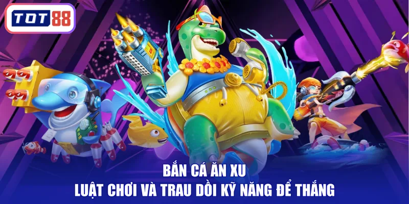 bắn cá ăn xu