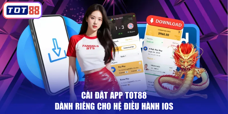 Cài đặt app TOT88 dành riêng cho hệ điều hành iOS