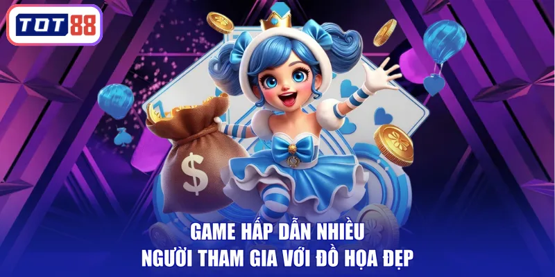Game hấp dẫn nhiều người tham gia với đồ họa đẹp