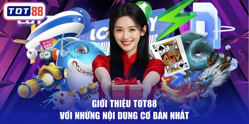 Giới thiệu TOT88 với những nội dung cơ bản nhất