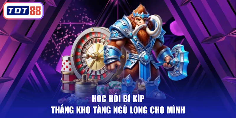 Học hỏi bí kíp thắng Kho Tàng Ngũ Long cho mình