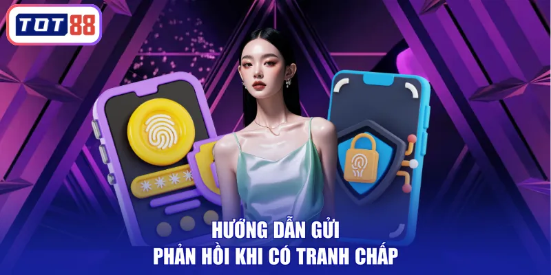 Hướng dẫn gửi phản hồi khi có tranh chấp