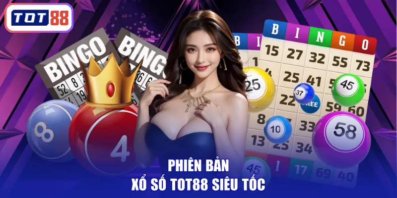 Phiên bản xổ số TOT88 siêu tốc