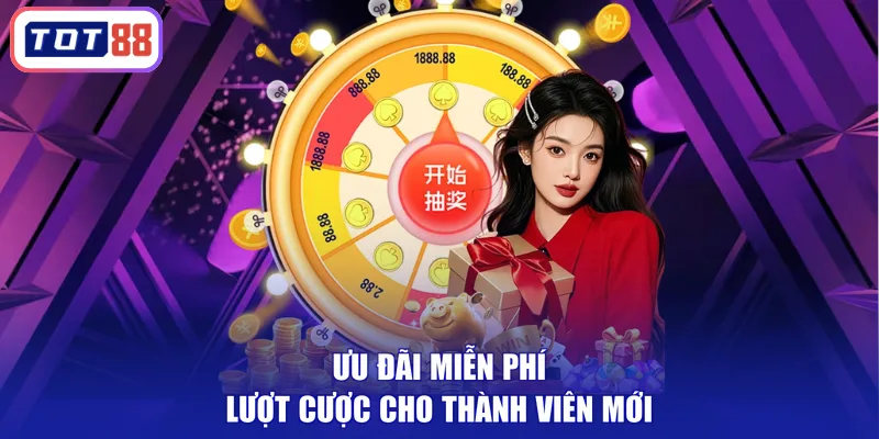 Ưu đãi miễn phí lượt cược cho thành viên mới